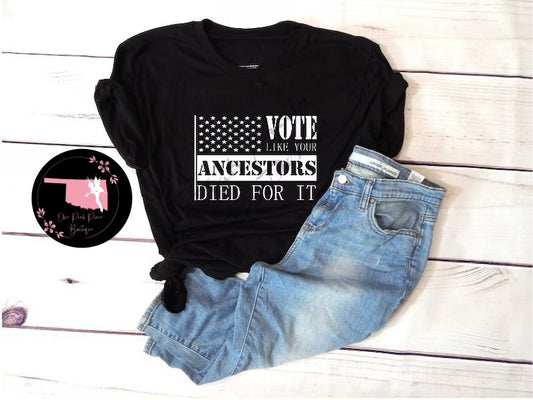 Vote like your Ancestors died for it