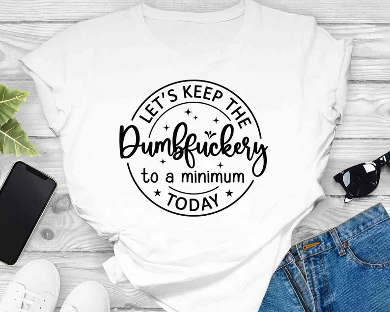 Let’s keep the dumbfuckery to a minimum Today