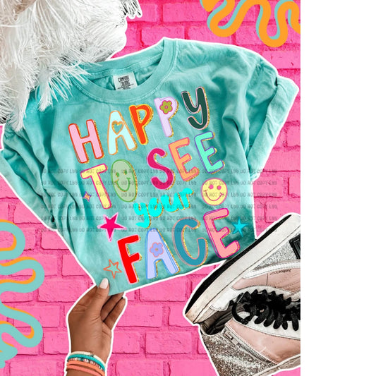 Happy to see your face